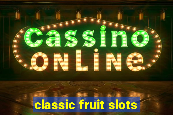 classic fruit slots